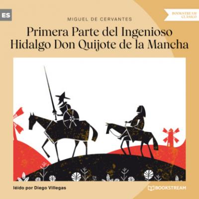 Primera Parte del Ingenioso Hidalgo Don Quijote de la Mancha (Versión íntegra) - Miguel de Cervantes 