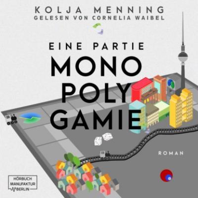 Eine Partie Monopolygamie (Ungekürzt) - Kolja Menning 