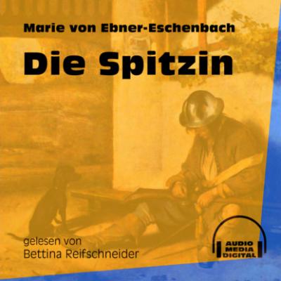 Die Spitzin (Ungekürzt) - Marie von Ebner-Eschenbach 