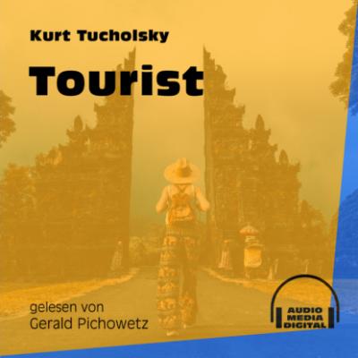 Tourist (Ungekürzt) - Kurt  Tucholsky 