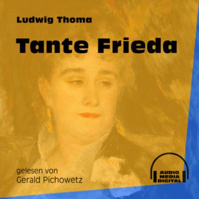 Tante Frieda (Ungekürzt) - Ludwig Thoma 