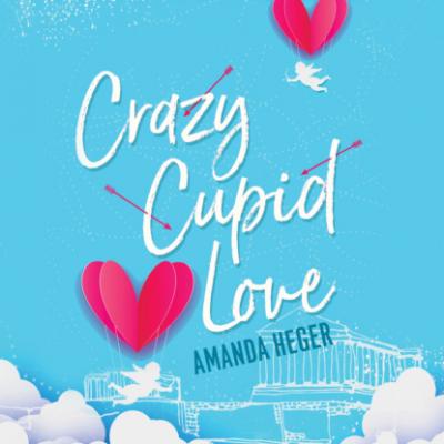 Crazy Cupid Love - Let's Get Mythical, Book 1 (Unabridged) - Amanda Heger 