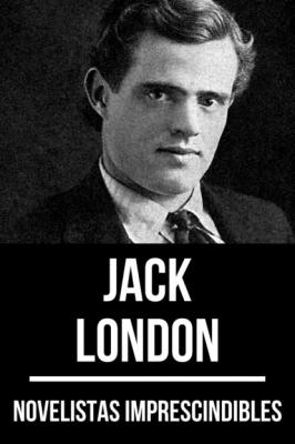 Novelistas Imprescindibles - Jack London - August Nemo Novelistas Imprescindibles