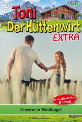 Toni der Hüttenwirt Extra 26 – Heimatroman - Friederike von Buchner Toni der Hüttenwirt Extra