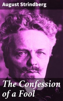 The Confession of a Fool - August Strindberg 