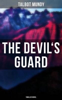 The Devil's Guard (Thriller Novel) - Talbot Mundy 