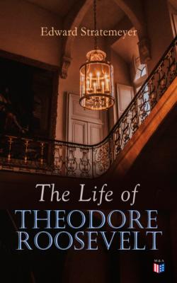 The Life of Theodore Roosevelt - Stratemeyer Edward 