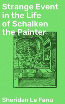 Strange Event in the Life of Schalken the Painter - Sheridan Le Fanu 