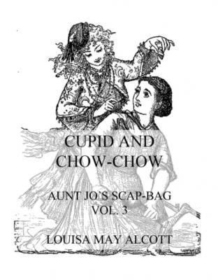 Cupid And Chow-Chow - Louisa May Alcott 