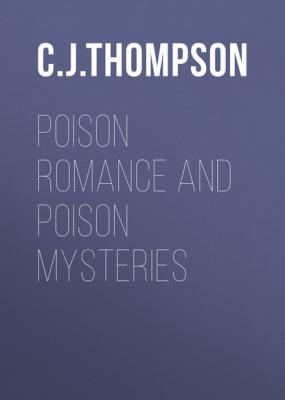 Poison Romance and Poison Mysteries - C. J. S. Thompson 