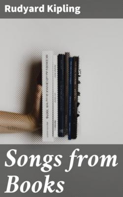 Songs from Books - Редьярд Джозеф Киплинг 