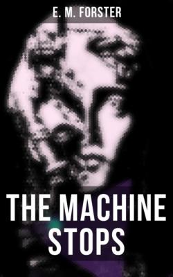 THE MACHINE STOPS - E. M. Forster 