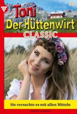 Toni der Hüttenwirt Classic 55 – Heimatroman - Friederike von Buchner Toni der Hüttenwirt Classic
