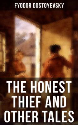 THE HONEST THIEF AND OTHER TALES - Fyodor Dostoyevsky 