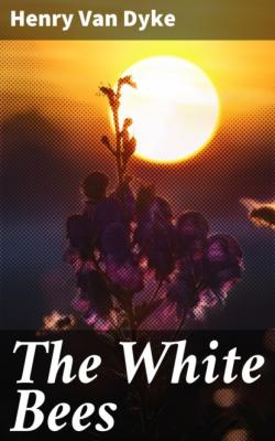 The White Bees - Henry Van Dyke 