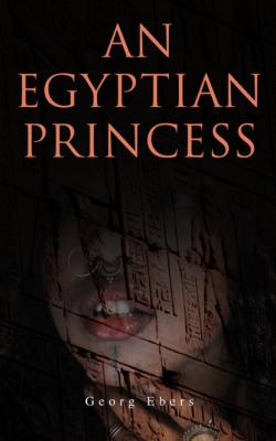 An Egyptian Princess - Georg Ebers 