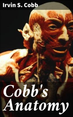 Cobb's Anatomy - Irvin S. Cobb 
