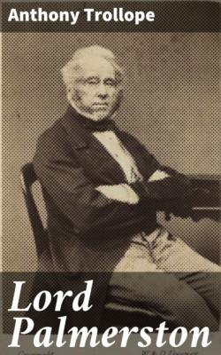 Lord Palmerston - Anthony Trollope 
