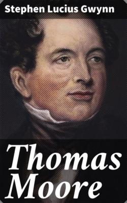Thomas Moore - Stephen Lucius Gwynn 