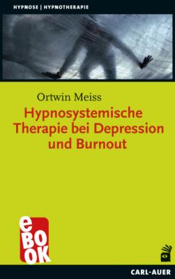 Hypnosystemische Therapie bei Depression und Burnout - Ortwin Meiss Hypnose und Hypnotherapie