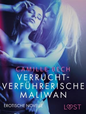 Verrucht-verführerische Maliwan: Erotische Novelle - Camille Bech LUST