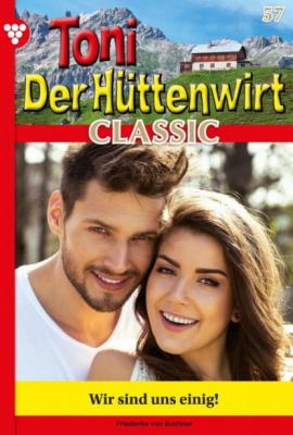Toni der Hüttenwirt Classic 57 – Heimatroman - Friederike von Buchner Toni der Hüttenwirt Classic
