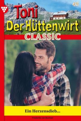 Toni der Hüttenwirt Classic 49 – Heimatroman - Friederike von Buchner Toni der Hüttenwirt Classic