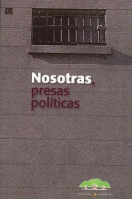Nosotras presas políticas - Группа авторов Sociología y Política