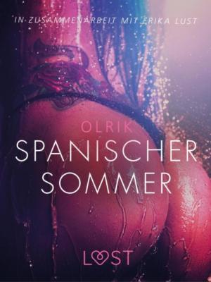 Spanischer Sommer: Erika Lust-Erotik - Olrik LUST