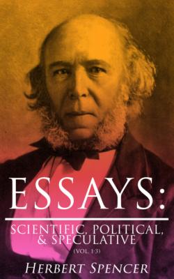 Essays: Scientific, Political, & Speculative (Vol. 1-3) - Spencer Herbert 