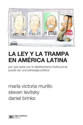 La ley y la trampa en América Latina - Steven Levitsky Sociología y Política