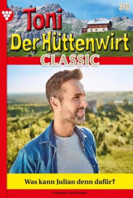 Toni der Hüttenwirt Classic 50 – Heimatroman - Friederike von Buchner Toni der Hüttenwirt Classic