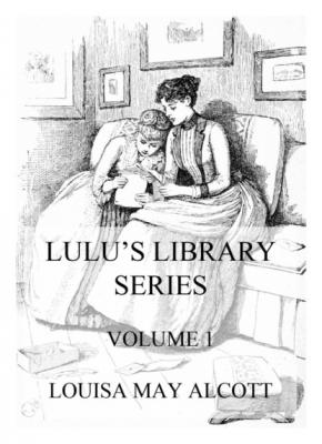 Lulu's Library Series, Volume 1 - Louisa May Alcott 