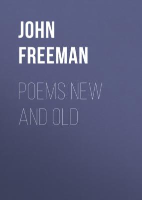 Poems New and Old - John  Freeman 