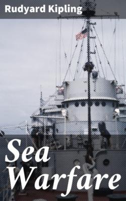 Sea Warfare - Редьярд Джозеф Киплинг 