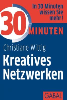 30 Minuten Kreatives Netzwerken - Christiane Wittig 30 Minuten