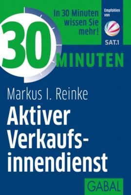 30 Minuten Aktiver Verkaufsinnendienst - Markus I. Reinke 30 Minuten