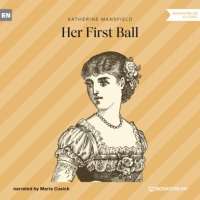 Her First Ball (Unabridged) - Katherine Mansfield 