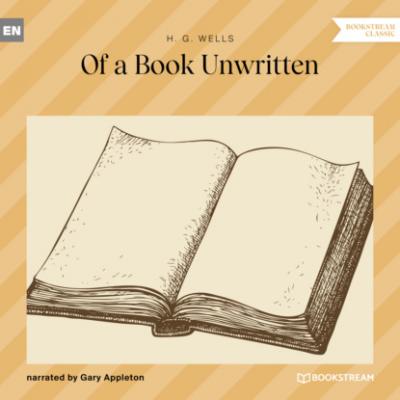 Of a Book Unwritten (Unabridged) - H. G. Wells 