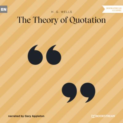 The Theory of Quotation (Unabridged) - H. G. Wells 
