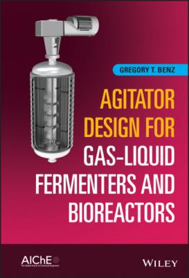 Agitator Design for Gas-Liquid Fermenters and Bioreactors - Gregory T. Benz 