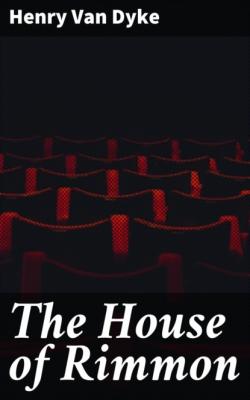 The House of Rimmon - Henry Van Dyke 