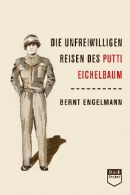 Die unfreiwilligen Reisen des Putti Eichelbaum (Steidl Pocket) - Bernt Engelmann 