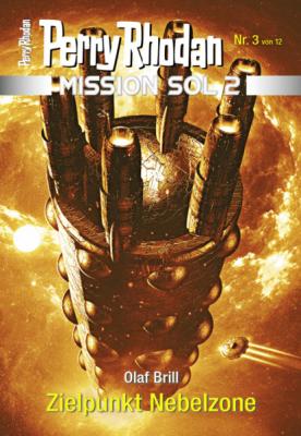 Mission SOL 2020 / 3: Zielpunkt Nebelzone - Olaf Brill PERRY RHODAN-Mission SOL 2