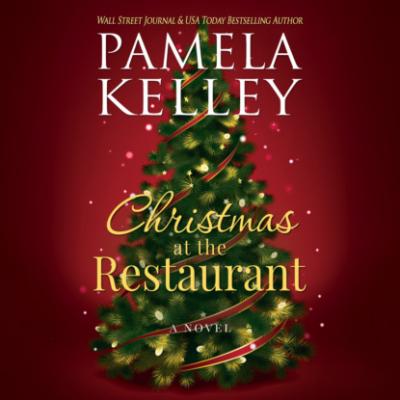 Christmas at the Restaurant - Christmas at the Restaurant, Book 2 (Unabridged) - Pamela Kelley 