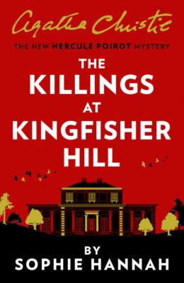 The Killings at Kingfisher Hill - Sophie Hannah 
