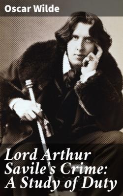 Lord Arthur Savile's Crime: A Study of Duty - Oscar Wilde 