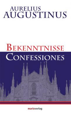 Bekenntnisse-Confessiones - Aurelius Augustinus Kleine philosophische Reihe