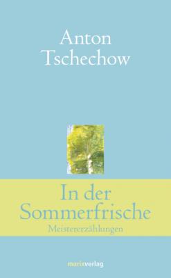In der Sommerfrische - Anton Tschechow Klassiker der Weltliteratur