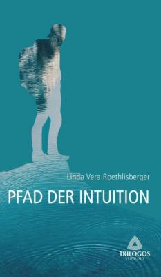 2 Der Pfad der Intuition - Linda Vera Roethlisberger Wegweiser